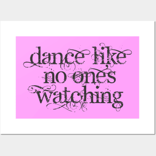 Dance Like No One's Watching Posters and Art